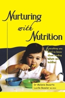 Nurturing with Nutrition: Everything You Need to Know About Feeding Infants and Toddlers 1499056931 Book Cover