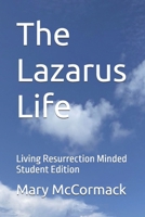 The Lazarus Life: Living Resurrection Minded Student Edition B0G8YLSP9G Book Cover