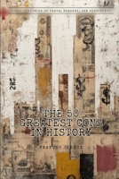 The 50 Greatest Cons in History: Eight Centuries of Fraud, Forgery, and Confidence B0H1GMBK22 Book Cover