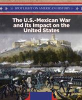 The U.S.-Mexican War and Its Impact on the United States 1508149461 Book Cover