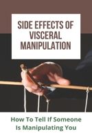 Side Effects Of Visceral Manipulation: How To Tell If Someone Is Manipulating You: Effect Of Manipulation On Ankle B093WBR6V6 Book Cover
