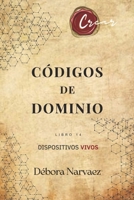 CÓDIGOS DE DOMINIO (CREAR- Códigos Ocultos EXPLICADOS Y REVELADOS) (Spanish Edition) B0GYJQ62V8 Book Cover