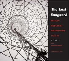 The Lost Vanguard: Russian Modernist Architecture 1922-1932 1580931855 Book Cover