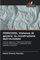FEMICIDIO. Violenza di genere: la ricostruzione dell'invisibile (Italian Edition) 6206998886 Book Cover