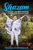 Shazam: Discover Your Aha! Moments and Take that Quantum Leap 1922497967 Book Cover