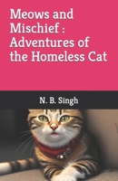 Meows and Mischief Adventures of the Homeless Cat B0C6VZ3VYL Book Cover