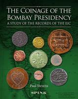 The Coinage of the Bombay Presidency: A Study of the Records of the Eic 1912667126 Book Cover