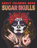 Adult Coloring Book Sugar Skulls: Stress Relieving Designs Skull Coloring Book for Adults Relaxation B087SFGBHT Book Cover