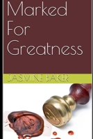 Marked For Greatness 0578922932 Book Cover
