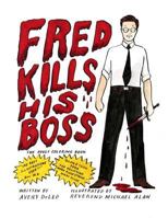 Fred Kills His Boss: The Adult Coloring Book 1539572862 Book Cover
