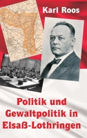 Politik und Gewaltpolitik in Elsaß-Lothringen 2914789459 Book Cover