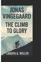 JONAS VINGEGAARD: The Climb to Glory B0DPQR6GKR Book Cover