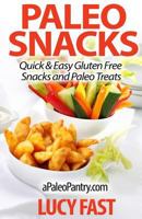 Paleo Snacks: Quick & Easy Gluten Free Snacks and Paleo Treats (Paleo Diet Solution Series) 1500949132 Book Cover