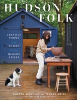 Hudson Folk : Creative People and Places of the Hudson Valley 1419763822 Book Cover