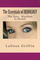 The Essentials of Iridology: the Eyes-Windows to Health 1515082180 Book Cover