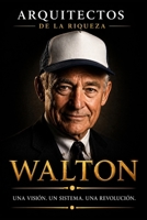 Arquitectos de la Riqueza — Sam Walton: El comerciante que conquistó el mundo (Spanish Edition) B0GT1H4NBR Book Cover