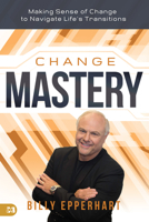 Change Mastery: Making Sense of Change to Navigate Life's Transitions 1680311786 Book Cover