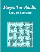 Mazes For Adults: 140 Easy To Extreme Mazes With Solutions null Book Cover