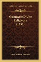 Galanterie D'Une Religieuse (1758) 1166596834 Book Cover