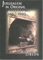 Jerusalem in Original Photographs 1850-1920 1575060760 Book Cover
