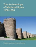 The Archaeology of Medieval Spain, 1100-1500 1845531736 Book Cover