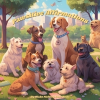 Pawsitive Affirmations B0H7WPHZY6 Book Cover