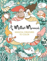 A Million Mermaids Magical Creatures to Color B08J22K1YG Book Cover