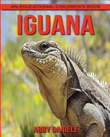 Iguana! An Educational Children's Book about Iguana with Fun Facts & Photos 1547057009 Book Cover