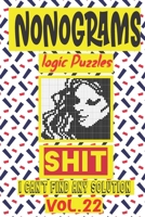 Nonogram logic Puzzle Shit I can't Find Any Soultion: Japanese Crossword Picture Logic Puzzles giddlers logic puzzlesh" B08GRLHD92 Book Cover