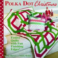Polka Dot Christmas: Festive Quilts with Fun, Finishing Edges 0981976239 Book Cover