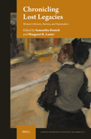 Chronicling Lost Legacies : Women Collectors, Patrons, and Tastemakers 9004726675 Book Cover