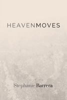 Heaven Moves 1547283173 Book Cover