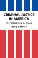 Criminal Justice in America: The Politics Behind the System (Foundations of Criminal Justice Series) 089089633X Book Cover