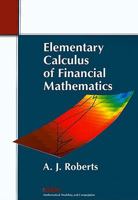 Elementary Calculus of Financial Mathematics (Monographs on Mathematical Modeling & Computation) (Monographs on Mathematical Modeling and Computation) 0898716675 Book Cover