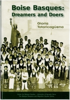 Boise Basques: Dreamers And Doers (Basque Diaspora and Migration Studies Series) 1877802379 Book Cover