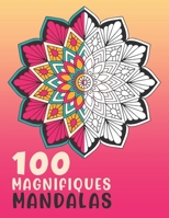 100 Magnifiques Mandalas: Livre De Coloriage Mandalas Anti-Stress, 100 Larges Mandalas à colorier pour Adultes et Enfants B08QRZ7TQQ Book Cover