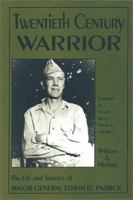 Twentieth Century Warrior: The Life and Service of Major General Edwin D. Patrick 0942597818 Book Cover