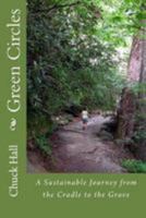 GREEN CIRCLES: A Sustainable Journey from the Cradle to the Grave 1481977733 Book Cover