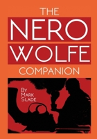 The Nero Wolfe Companion: A Guide to the Media Adaptations of Rex Stout’s Creation B0FKMJ4LLW Book Cover