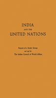 India and the United Nations: Report of a Study Group Set Up by the Indian Council of World Affairs (National Studies on International Organization) 0837175445 Book Cover