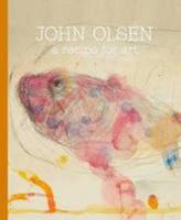 John Olsen: A Recipe For Art 0500500851 Book Cover