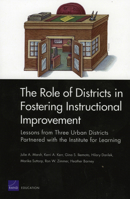 The Role of Districts in Fostering Instructional Improvements: Lessons from Three Urban Districts Partnered with the Institute for Learning 0833038532 Book Cover