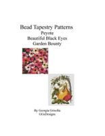 Bead Tapestry Patterns Peyote Beautiful Black Eyes Garden Bounty 1533542856 Book Cover