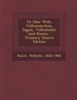 UT Oler Welt, Volksm�rchen, Sagen, Volkslieder Und Reime 1484072537 Book Cover