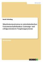 Mitarbeitermotivation in mittelständischen Genossenschaftsbanken: Leistungs- und erfolgsorientierte Vergütungssysteme 3656707049 Book Cover