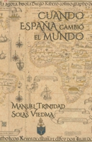 CUANDO ESPAÑA CAMBIÓ EL MUNDO (Spanish Edition) 8409538849 Book Cover