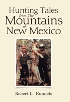 Hunting Tales from The Mountains of New Mexico 1796078352 Book Cover