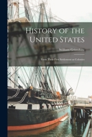 History of the United States: From Their First Settlement as Colonies 1015688977 Book Cover