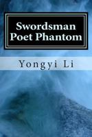 Swordsman Poet Phantom: Growth of a Chinese Mind 1499533365 Book Cover