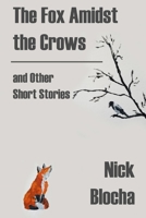 The Fox Amidst the Crows: and other short stories B08LNFS17L Book Cover